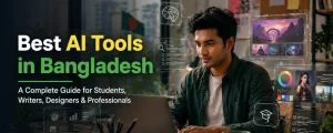 Best AI Tools in Bangladesh Complete Guide for Students, Writers