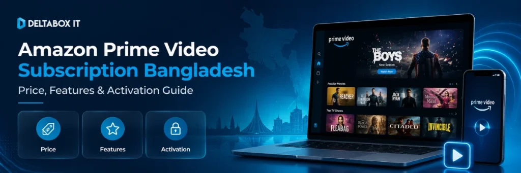 Amazon Prime Video subscription Bangladesh with price features and activation guide