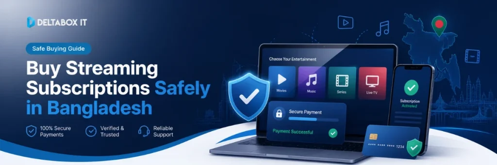 How to buy streaming subscriptions in Bangladesh safely with secure payment and trusted seller checks
