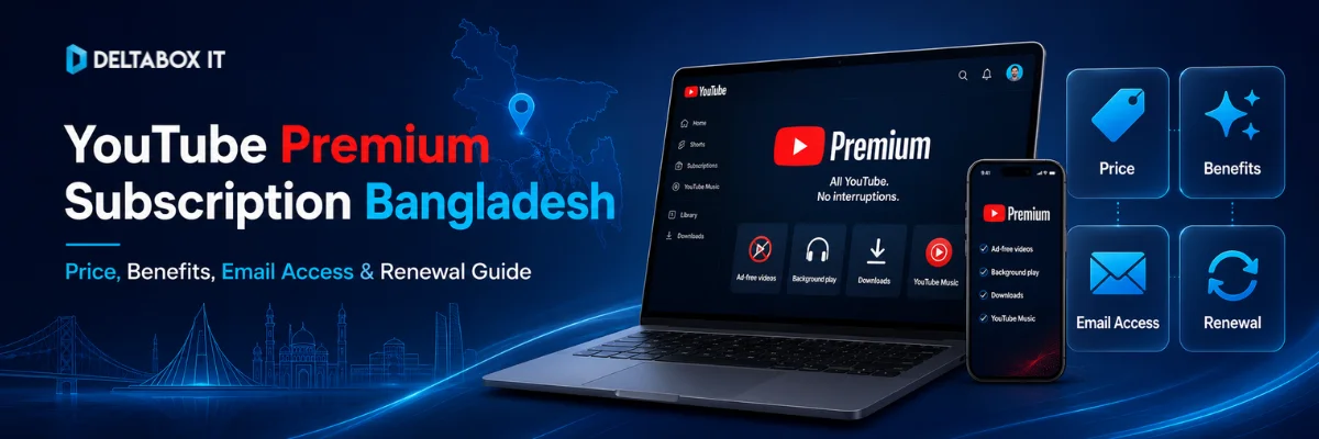 YouTube Premium Subscription Bangladesh: Price, Benefits, Email Access & Renewal Guide 1 YouTube Premium subscription Bangladesh price benefits email access and renewal guide