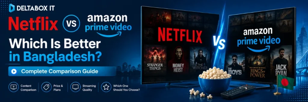Netflix vs Amazon Prime Video comparison in Bangladesh for streaming price content and value
