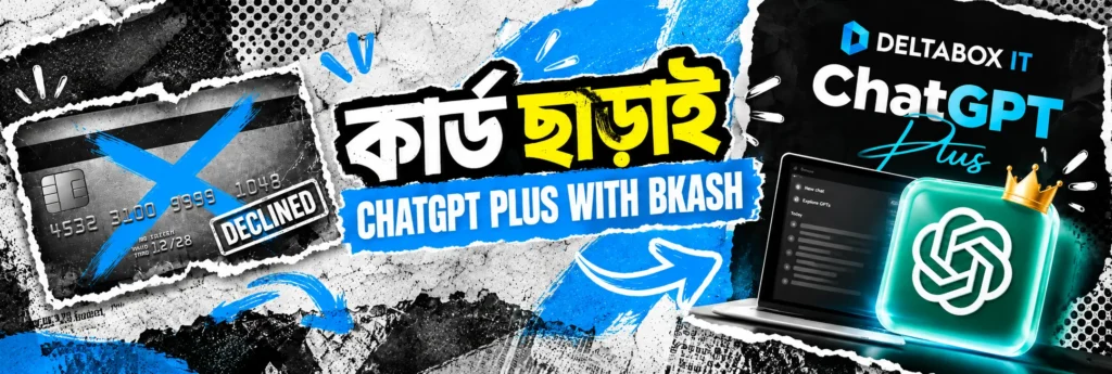 Get ChatGPT Plus in Bangladesh Without a Dual-Currency Card