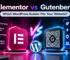 Elementor vs Gutenberg comparison for choosing the right WordPress website builder